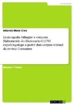 Lexicografía bilingüe e córpora: Elaboración do Dicionario CLUVI español-galego a partir dun corpus textual da revista Consumer