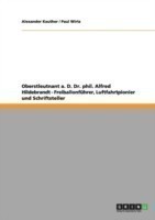 Oberstleutnant a. D. Dr. phil. Alfred Hildebrandt - Freiballonführer, Luftfahrtpionier und Schriftsteller