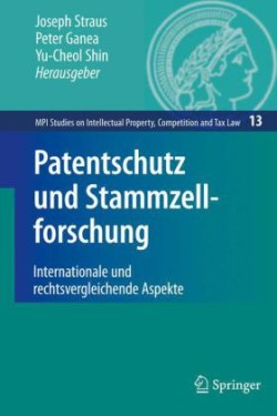 Patentschutz und Stammzellforschung Internationale und Rechtsvergleichende Aspekte