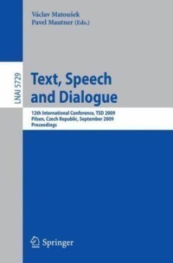 Text, Speech and Dialogue 12th International Conference, TSD 2009, Pilsen, Czech Republic, September 13-17, 2009. Proceedings