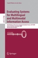 Evaluating Systems for Multilingual and Multimodal Information Access 9th Workshop of the Cross-Language Evaluation Forum, CLEF 2008, Aarhus, Denmark, September 17-19, 2008, Revised Selected Papers