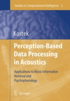 Perception-Based Data Processing in Acoustics Applications to Music Information Retrieval and Psychophysiology of Hearing