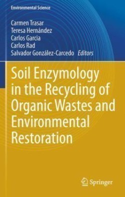 Soil Enzymology in the Recycling of Organic Wastes and Environmental Restoration