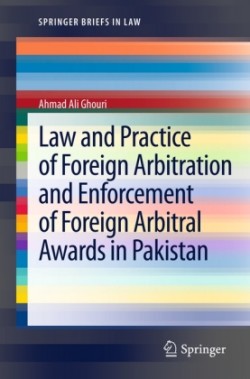 Law and Practice of Foreign Arbitration and Enforcement of Foreign Arbitral Awards in Pakistan