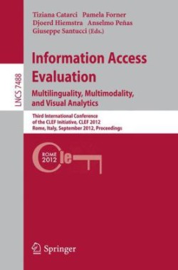 Information Access Evaluation. Multilinguality, Multimodality, and Visual Analytics Third International Conference of the CLEF Initiative, CLEF 2012, Rome, Italy, September 17-20, 2012, Proceedings