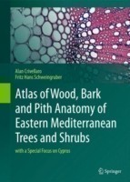 Atlas of Wood, Bark and Pith Anatomy of Eastern Mediterranean Trees and Shrubs with a Special Focus*