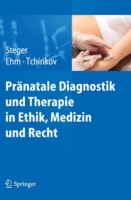 Pränatale Diagnostik und Therapie in Ethik, Medizin und Recht