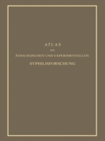 Atlas der Ätiologischen und Experimentellen Syphilisforschung