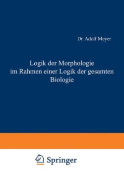 Logik der Morphologie im Rahmen einer Logik der gesamten Biologie