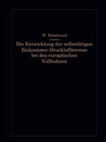 Die Entwicklung der selbsttätigen Einkammer-Druckluftbremse bei den europäischen Vollbahnen