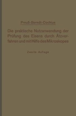 Die praktische Nutzanwendung der Prüfung des Eisens durch Ätzverfahren und mit Hilfe des Mikroskopes