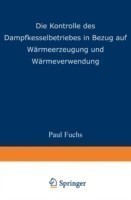 Die Kontrolle des Dampfkesselbetriebes in Bezug auf Wärmeerzeugung und Wärmeverwendung