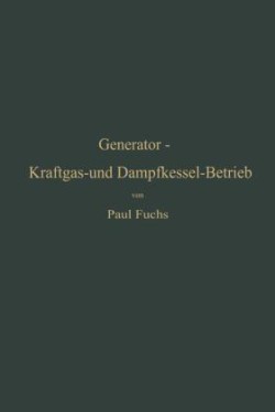 Generator-Kraftgas- und Dampfkessel-Betrieb in bezug auf Wärmeerzeugung und Wärmeverwendung