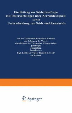 Ein Beitrag zur Seidenbaufrage mit Untersuchungen über Zerreißfestigkeit sowie Unterscheidung von Seide und Kunstseide