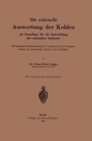 Die rationelle Auswertung der Kohlen als Grundlage für die Entwicklung der nationalen Industrie