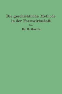 Die geschichtliche Methode in der Forstwirtschaft