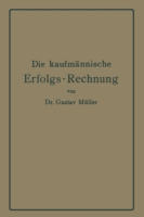 Die kaufmännische Erfolgs-Rechnung. (Gewinn- und Verlust-Rechnung.)