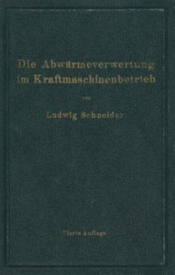 Die Abwärmeverwertung im Kraftmaschinenbetrieb