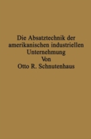 Die Absatztechnik der amerikanischen industriellen Unternehmung