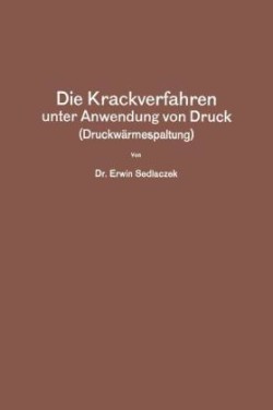 Die Krackverfahren unter Anwendung von Druck (Druckwärmespaltung)