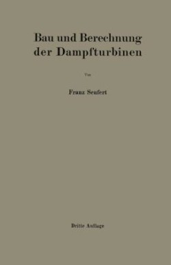 Bau und Berechnung der Dampfturbinen