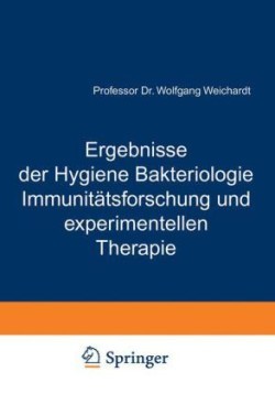 Ergebnisse der Hygiene Bakteriologie Immunitätsforschung und experimentellen Therapie