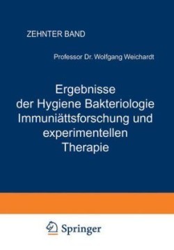 Ergebnisse der Hygiene Bakteriologie Immunitätsforschung und experimentellen Therapie