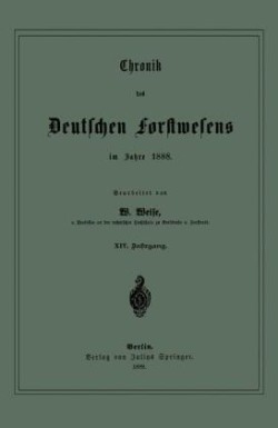 Chronik des Deutschen Forstwesens im Jahre 1888