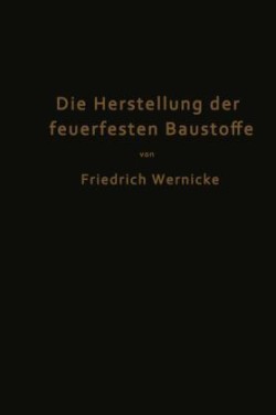 Die Herstellung der feuerfesten Baustoffe