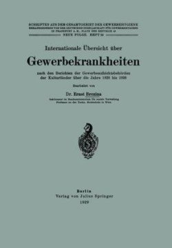 Internationale Übersicht über Gewerbekrankheiten nach den Berichten der Gewerbeaufsichtsbehörden der Kulturländer über die Jahre 1920 bis 1926