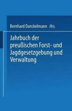 Jahrbuch der Preußischen Forst- und Jagdgesetzgebung und Verwaltung