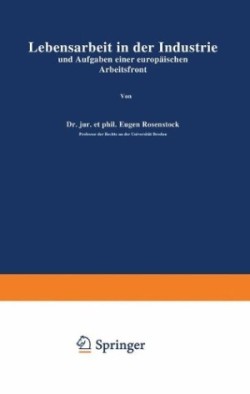 Lebensarbeit in der Industrie und Aufgaben einer europäischen Arbeitsfront