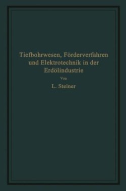 Tiefbohrwesen, Förderverfahren und Elektrotechnik in der Erdölindustrie