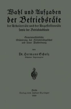 Wahl und Aufgaben der Betriebsräte der Arbeiterräte und der Angestelltenräte sowie der Betriebsobleute