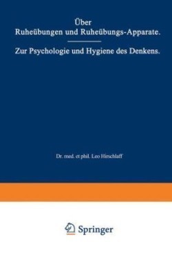 Über Ruheübungen und Ruheübungs-Apparate. Zur Psychologie und Hygiene des Denkens