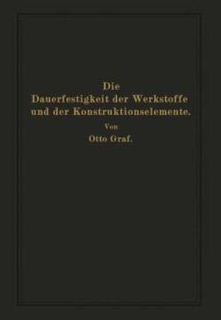 Die Dauerfestigkeit der Werkstoffe und der Konstruktionselemente