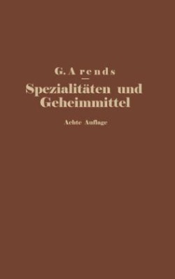 Spezialitäten und Geheimmittel aus den Gebieten der Medizin, Technik Kosmetik und Nahrungsmittelindustrie