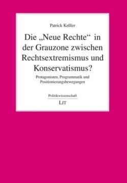 Die "Neue Rechte" in der Grauzone zwischen Rechtsextremismus und Konservativismus?