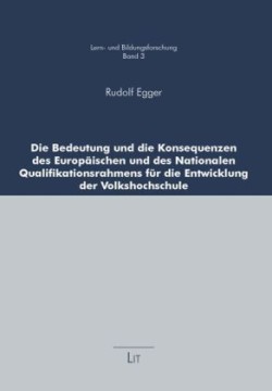 Die Bedeutung und die Konsequenzen des Europäischen und des Nationalen Qualifikationsrahmens für die Entwicklung der Volkshochschule