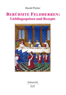 Berühmte Feldherren: Lieblingsspeisen und Rezepte