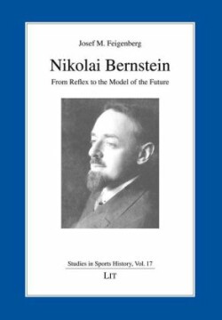 Nikolai Bernstein - from Reflex to the Model of the Future