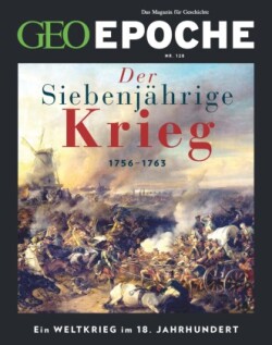 GEO Epoche, Bd. 128/2024, GEO Epoche / GEO Epoche 128/2024 - Der Siebenjährige Krieg