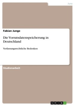 Die Vorratsdatenspeicherung in Deutschland