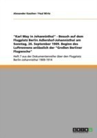 "Karl May in Johannisthal" - Besuch auf dem Flugplatz Berlin Adlershof-Johannisthal am Sonntag, 26. September 1909. Beginn des Luftrennens anlässlich der "Großen Berliner Flugwoche"