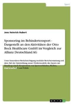 Sponsoring im Behindertensport - Dargestellt an den Aktivitäten der Otto Bock Healthcare GmbH im Vergleich zur Allianz Deutschland AG