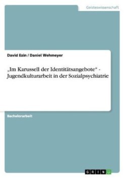 "Im Karussell der Identitätsangebote" - Jugendkulturarbeit in der Sozialpsychiatrie