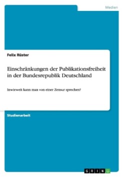 Einschränkungen der Publikationsfreiheit in der Bundesrepublik Deutschland