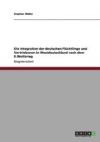 Die Integration der deutschen Flüchtlinge und Vertriebenen in Westdeutschland nach dem II.Weltkrieg