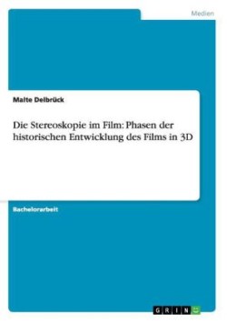 Die Stereoskopie im Film: Phasen der historischen Entwicklung des Films in 3D