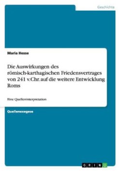 Die Auswirkungen des römisch-karthagischen Friedensvertrages von 241 v.Chr. auf die weitere Entwicklung Roms